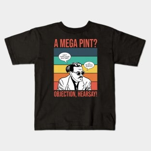 Objection, hearsay! Mega Pint? Kids T-Shirt